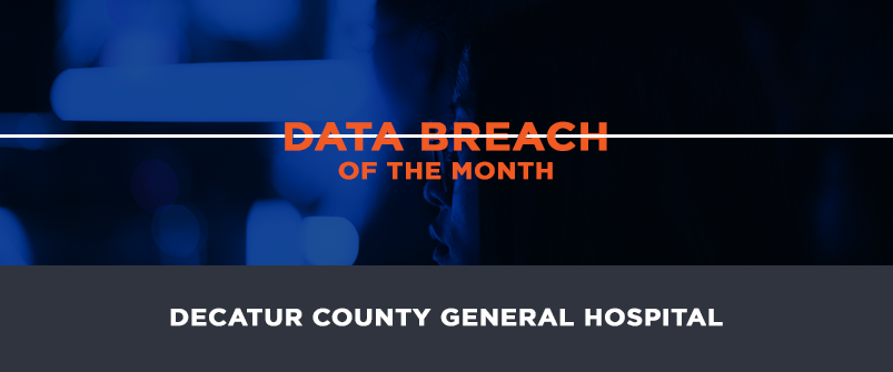 Data Breach of the Month: Decatur County General Hospital