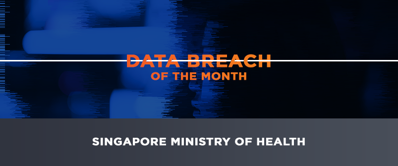 Data Breach of the Month: Singapore Ministry of Health
