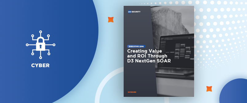 Creating Value and ROI Through D3 NextGen SOAR-post_thumbnail