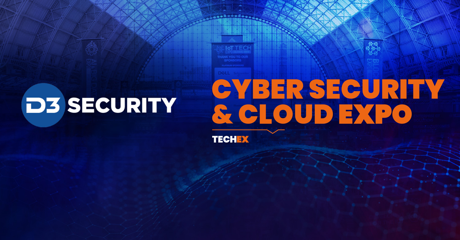 Meet D3 Security at the Cyber Security & Cloud Expo Global 2022