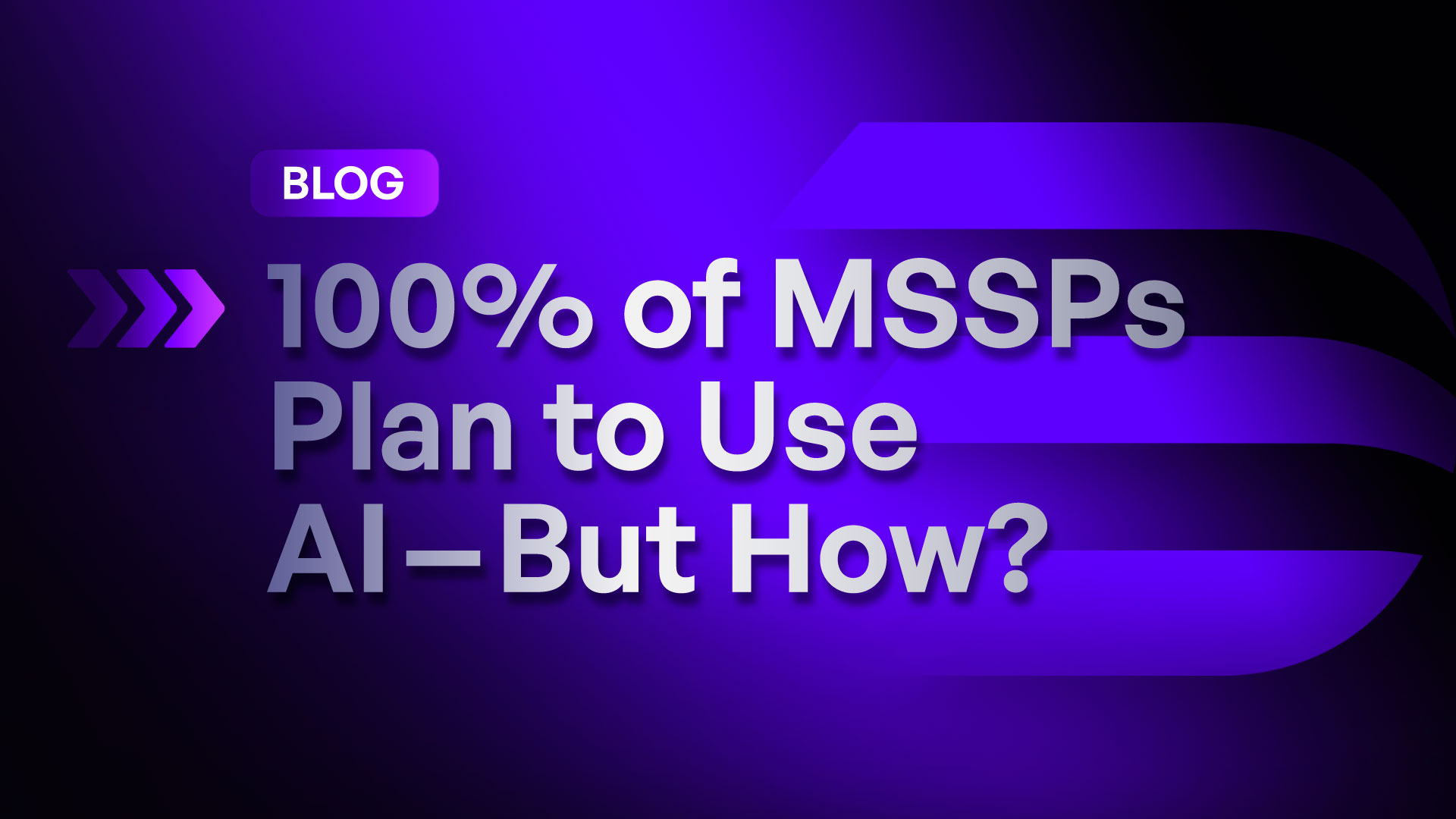 100% of MSSPs Plan to Use AI—But How?