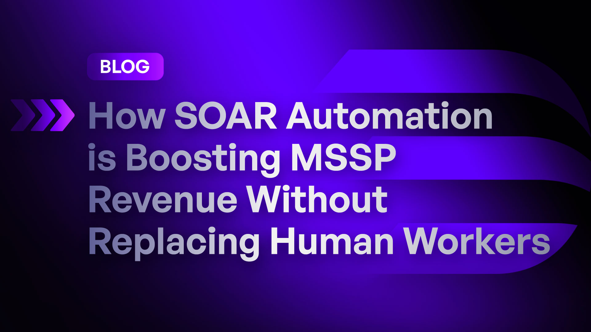 How SOAR Automation is Boosting MSSP Revenue Without Replacing Human Workers