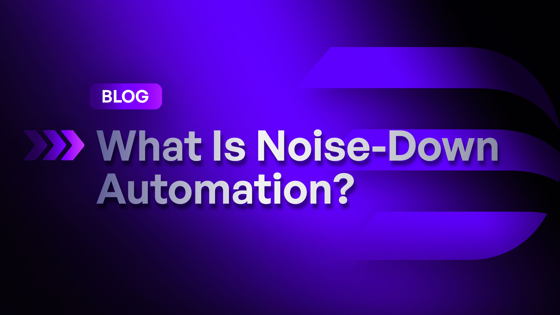 Cover image for the blog by D3 Security titled - What Is Noise-Down Automation?