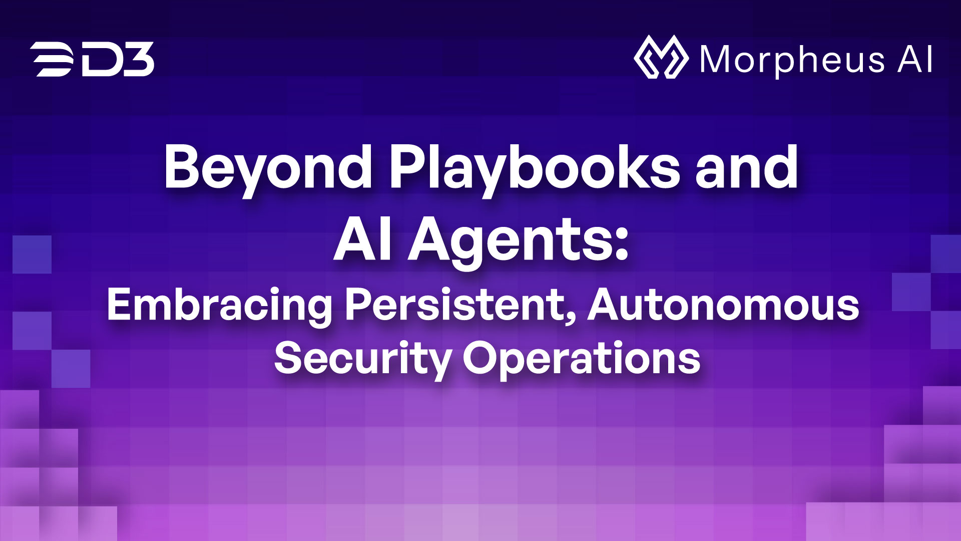 Beyond Playbooks and AI Agents: Embracing Persistent, Autonomous Security Operations