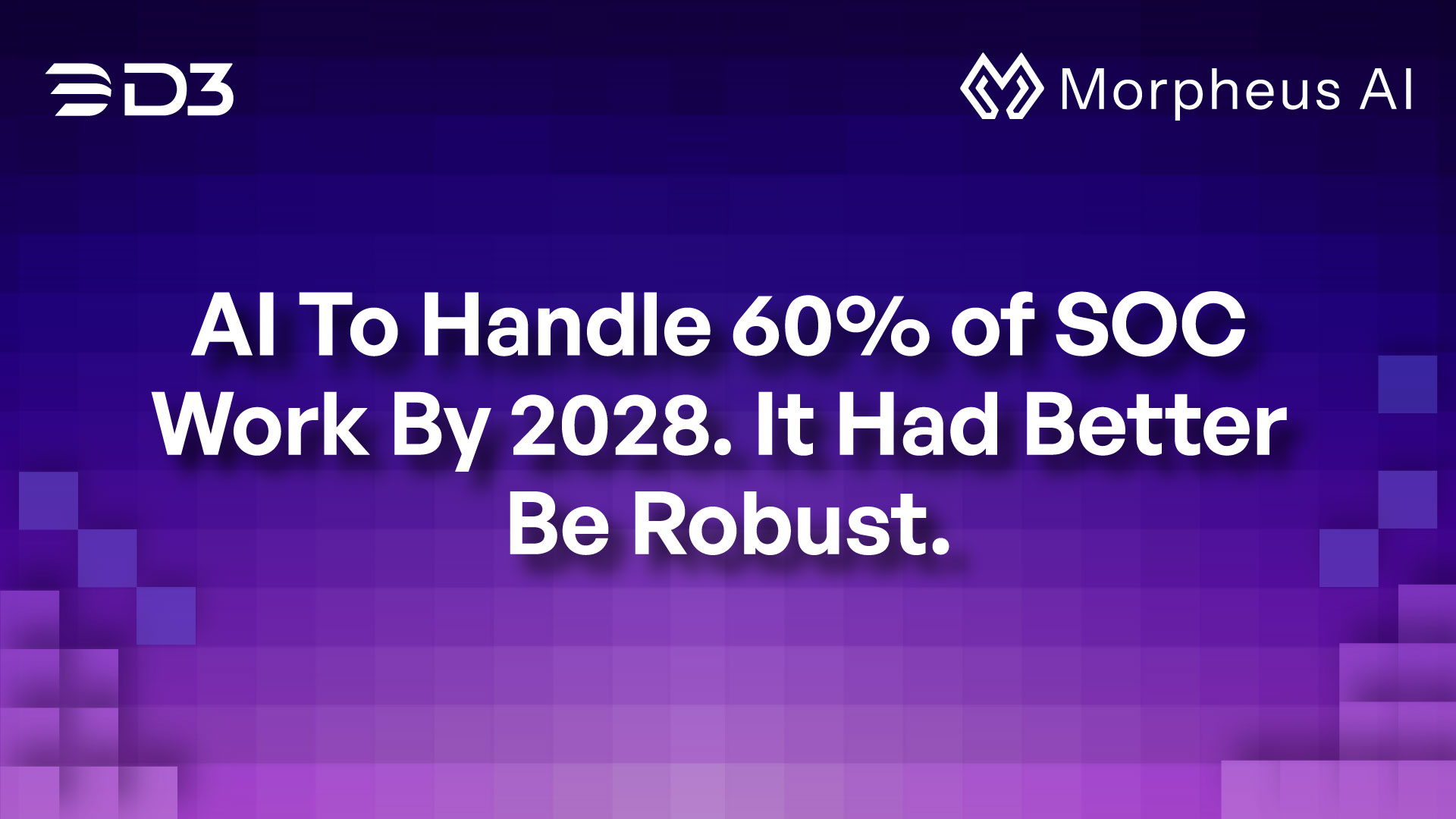 AI To Handle 60% of SOC Work By 2028. It Had Better Be Robust.