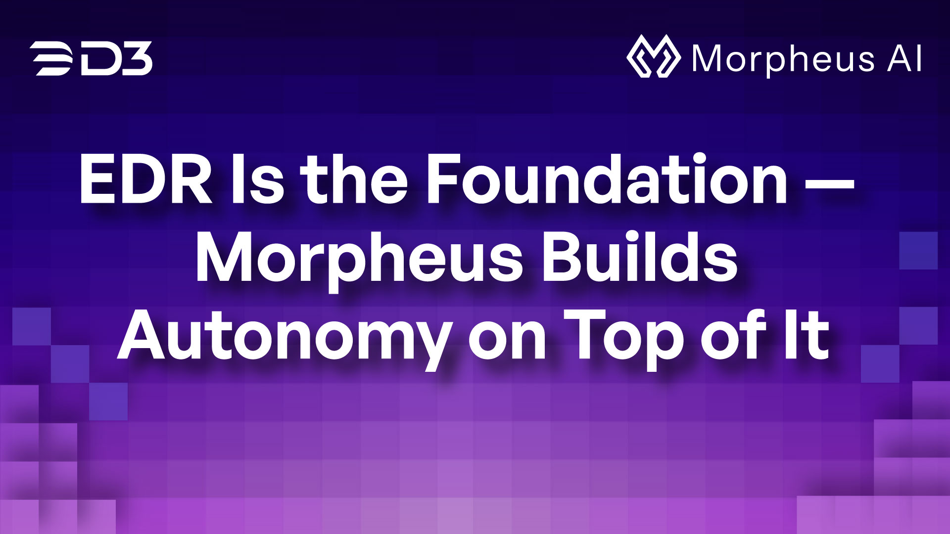 EDR Is the Foundation — Morpheus Builds Autonomy on Top of It
