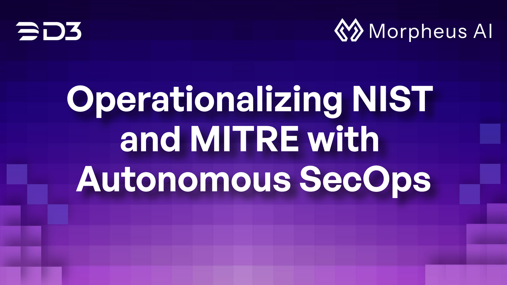 Operationalizing NIST and MITRE with Autonomous SecOps