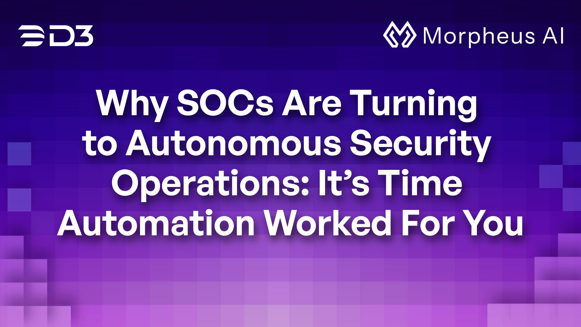 Why SOCs Are Turning to Autonomous Security Operations: It’s Time Automation Worked For You
