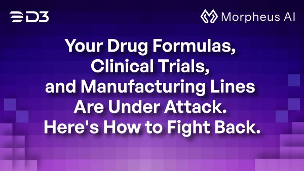 Cover art for the blog titled "Your Drug Formulas, Clinical Trials, and Manufacturing Lines Are Under Attack. Here's How to Fight Back." by D3 Security