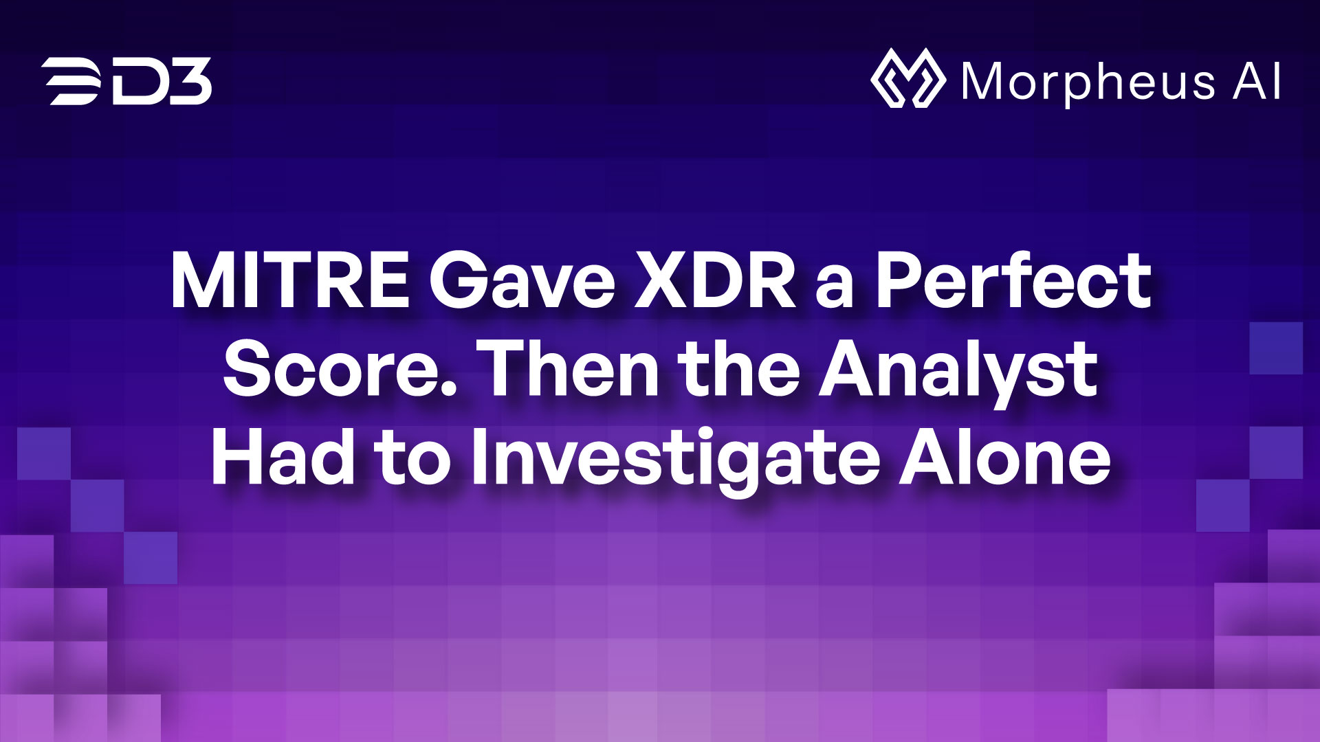 MITRE Gave XDR a Perfect Score. Then the Analyst Had to Investigate Alone