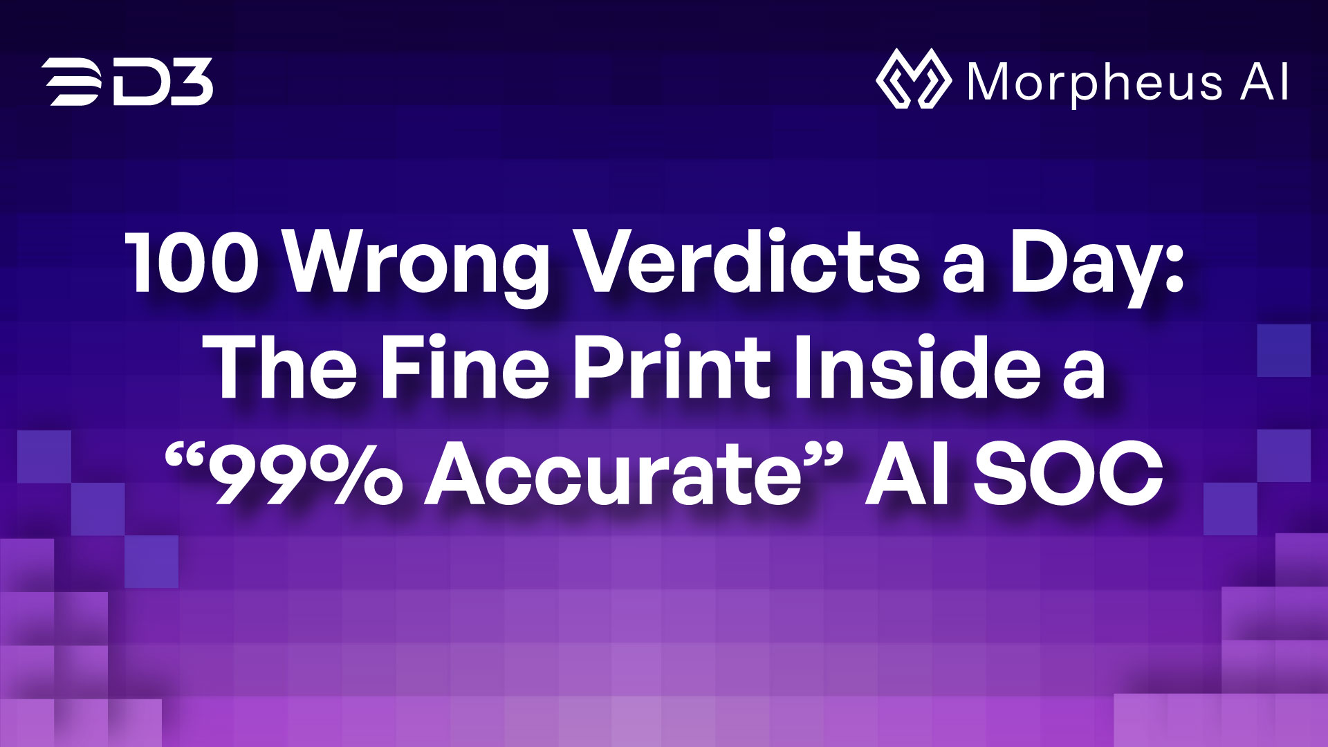 100 Wrong Verdicts a Day: The Fine Print Inside a “99% Accurate” AI SOC