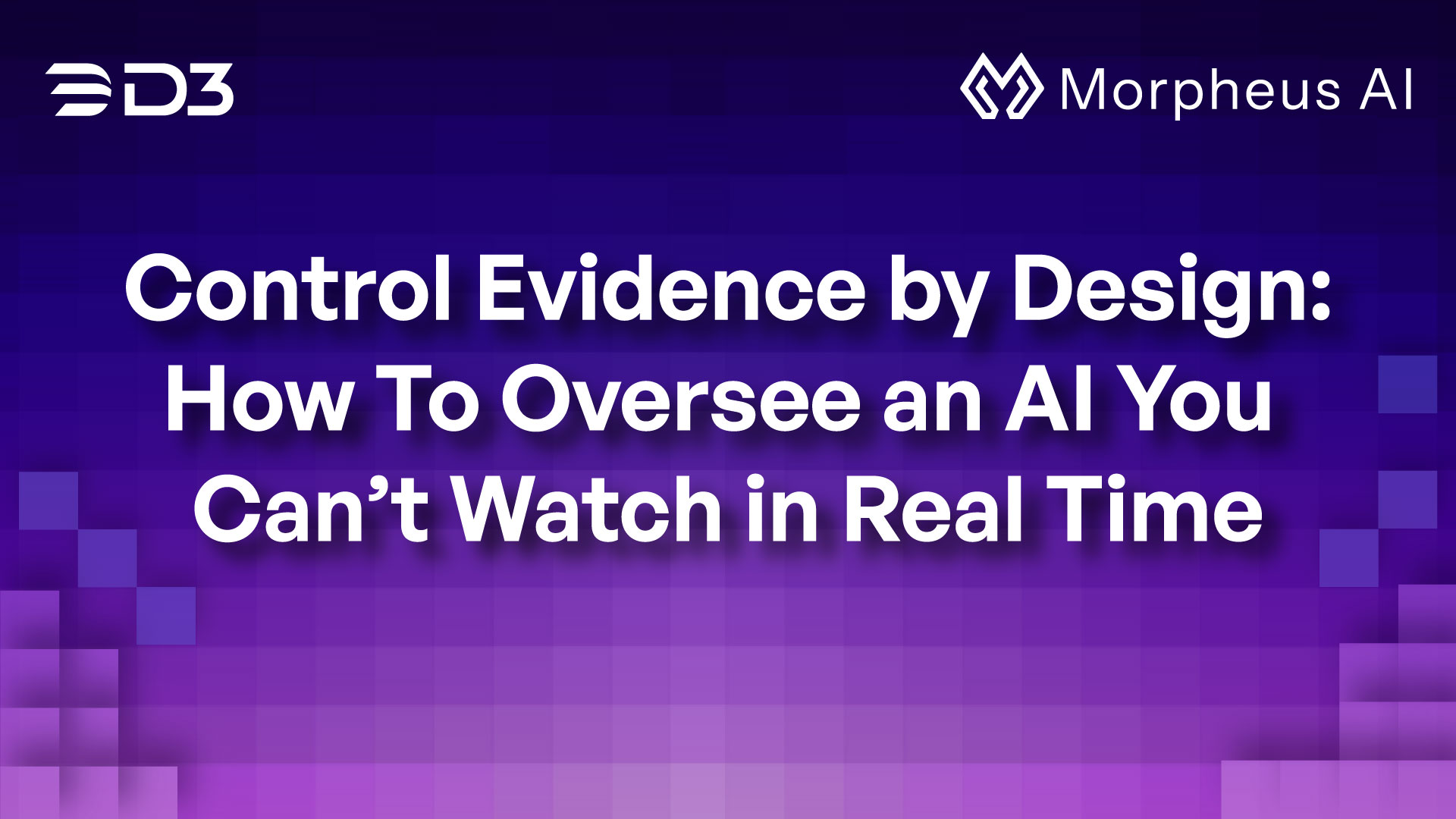 Control Evidence by Design: How To Oversee an AI You Can’t Watch in Real Time