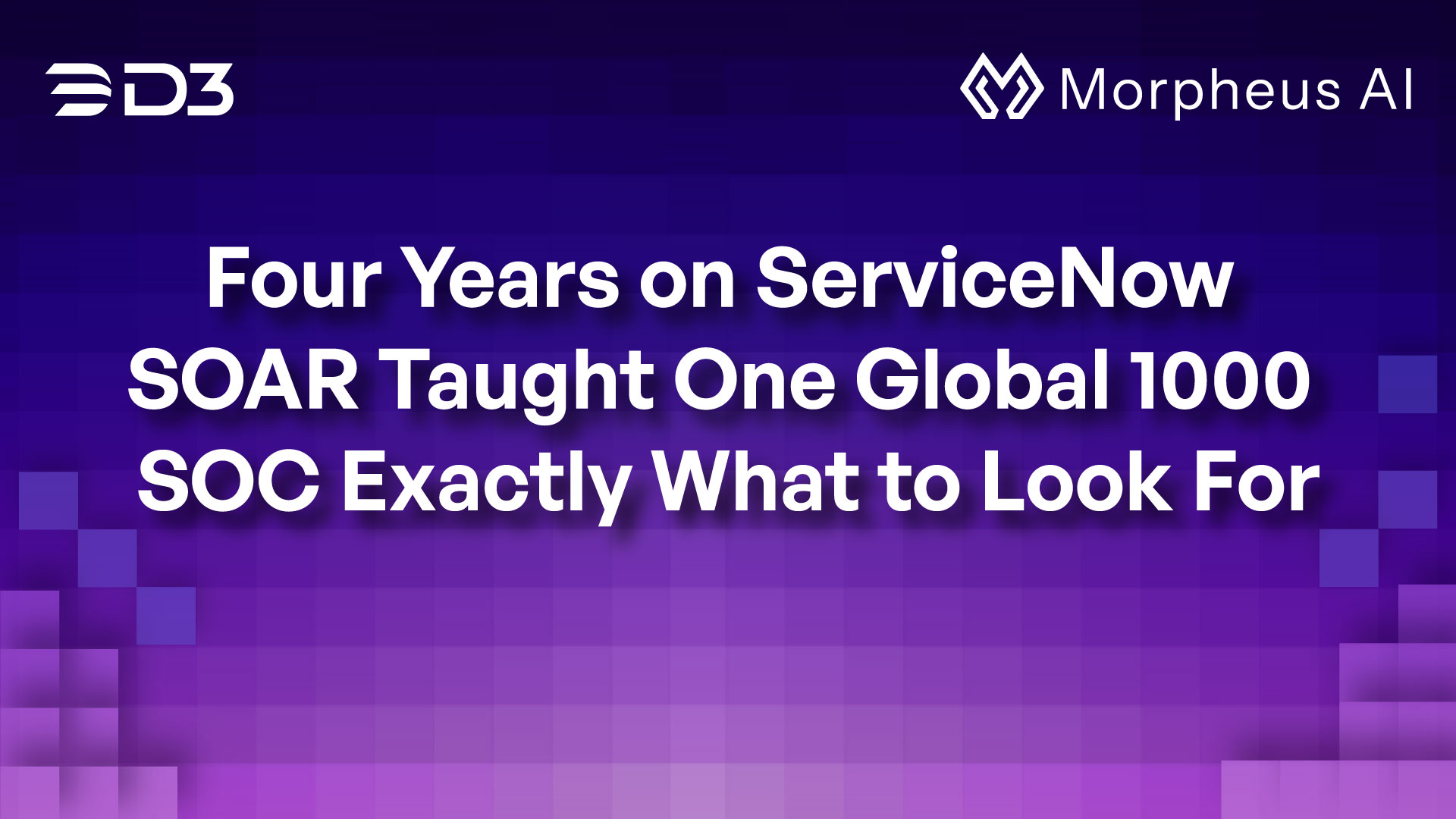 Four Years on ServiceNow SOAR Taught One Global 1000 SOC Exactly What to Look For