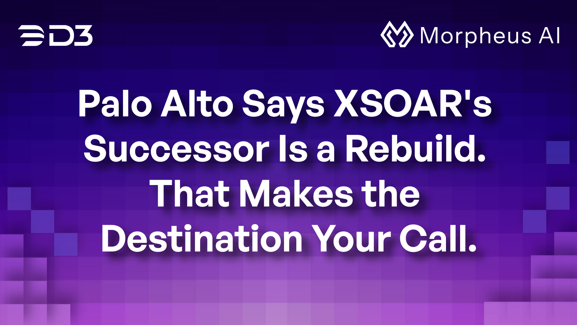 Palo Alto Says XSOAR’s Successor Is a Rebuild. That Makes the Destination Your Call.