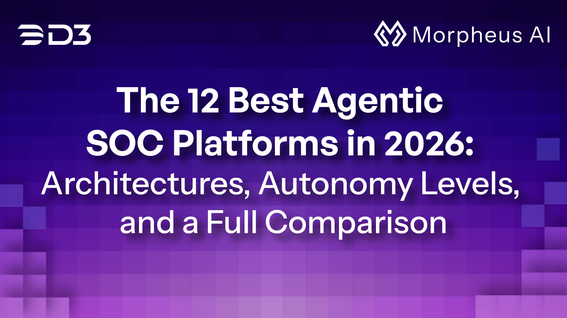 The 12 Best Agentic SOC Platforms in 2026: Architectures, Autonomy Levels, and a Full Comparison