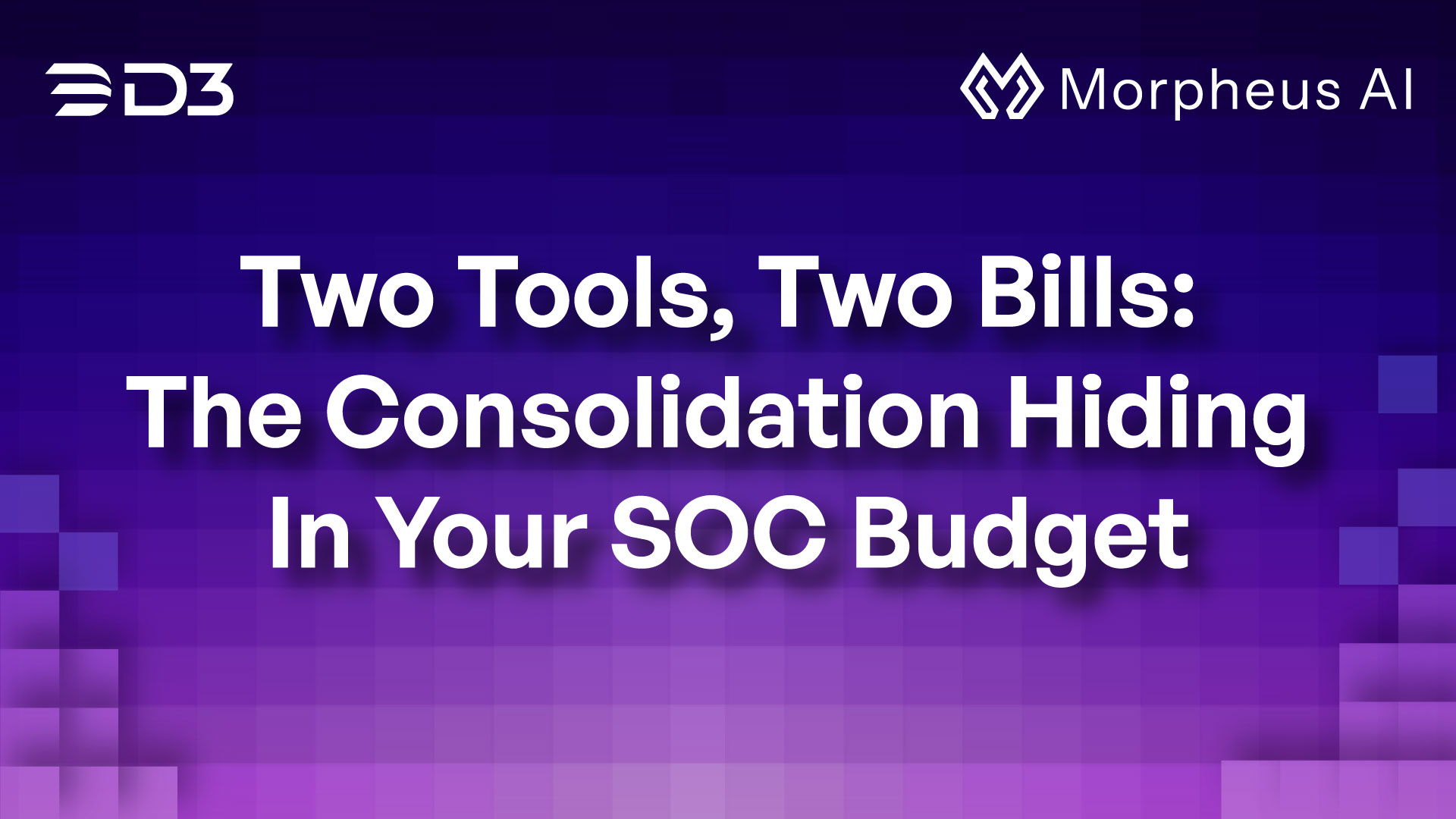 Cover art for the blog titled "Two Tools, Two Bills: The Consolidation Hiding In Your SOC Budget" by D3 Security