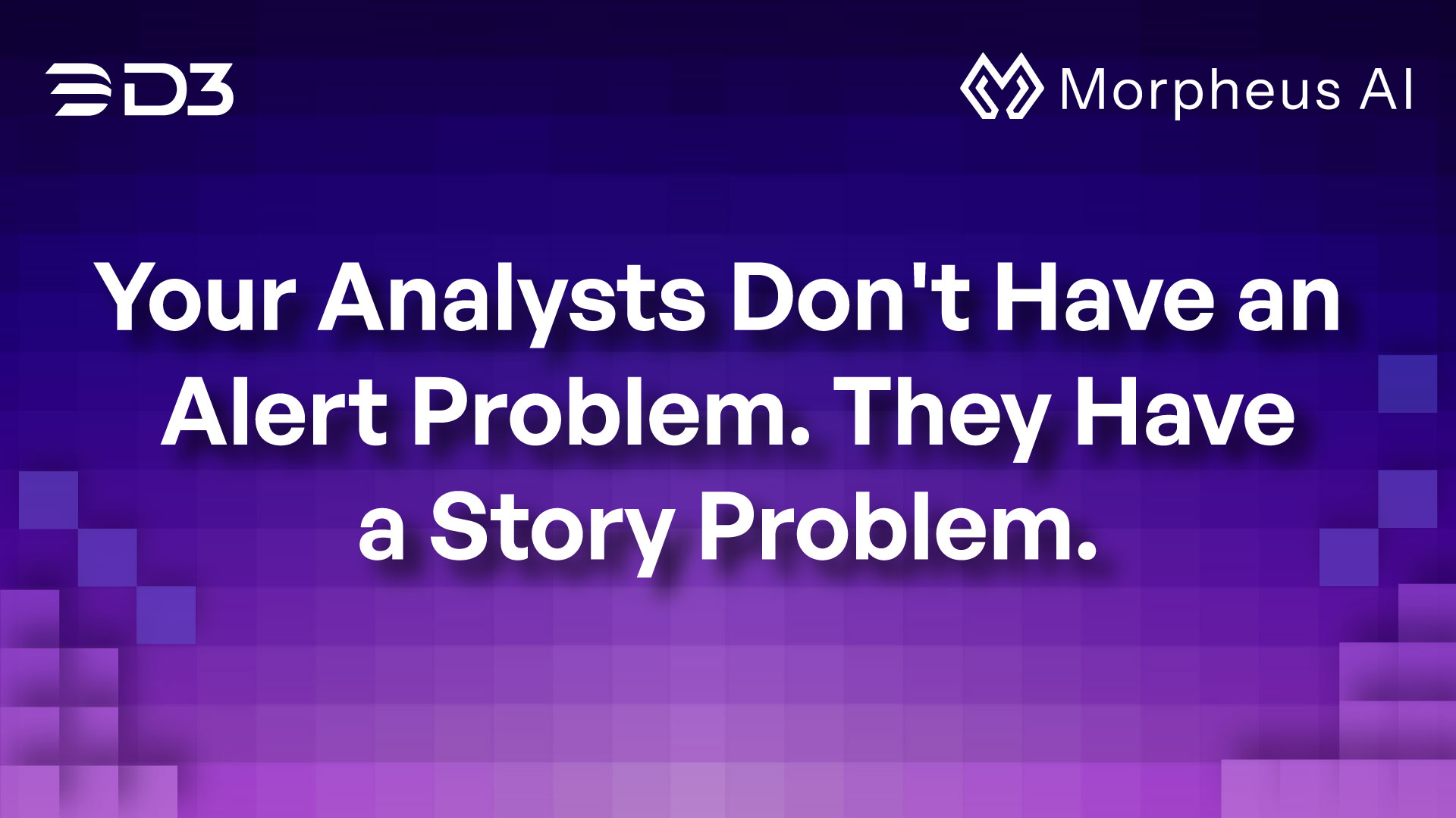 Your Analysts Don’t Have an Alert Problem. They Have a Story Problem.