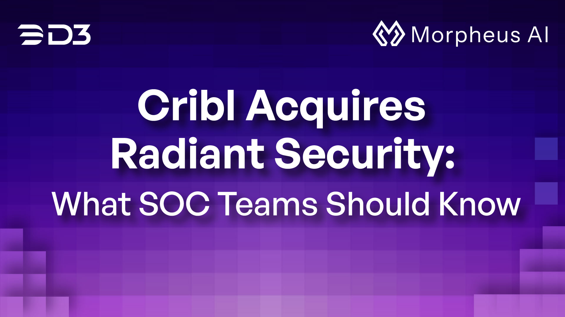Cribl Just Acquired Radiant Security’s AI SOC Technology. Here’s What It Means for Your SOC.