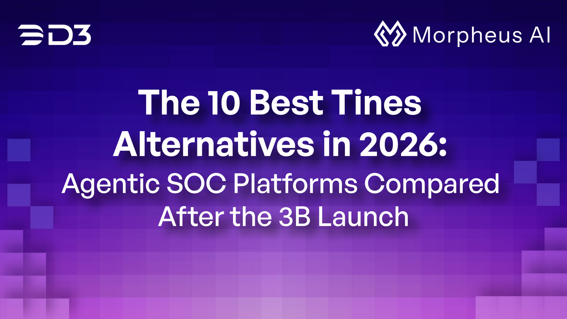 Cover art for the blog titled "The 10 Best Tines Alternatives in 2026: Agentic SOC Platforms Compared After the 3B Launch" by D3 Security
