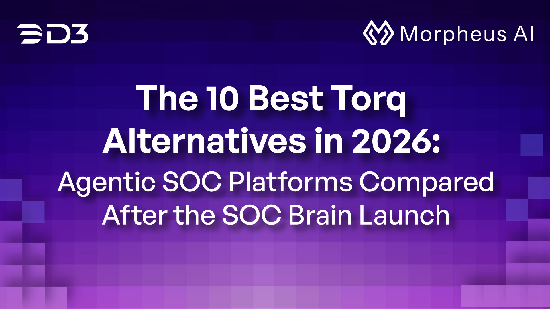 The 10 Best Torq Alternatives in 2026: Agentic SOC Platforms Compared After the SOC Brain Launch