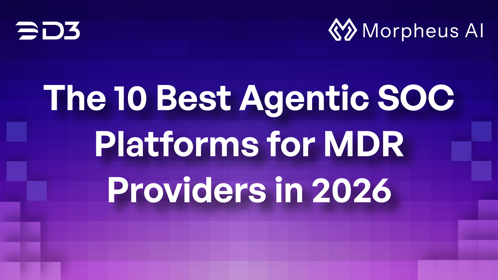 The 10 Best Agentic SOC Platforms for MDR Providers in 2026