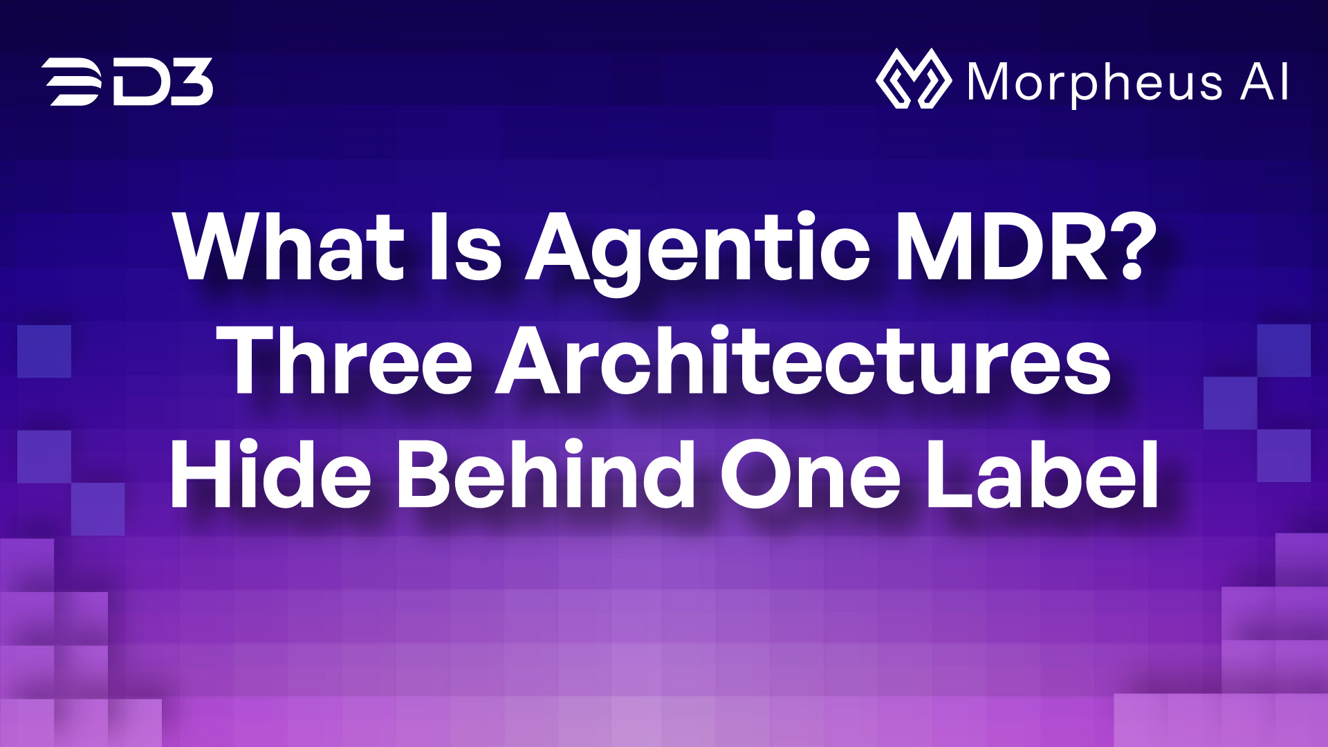 What Is Agentic MDR? Three Architectures Hide Behind One Label