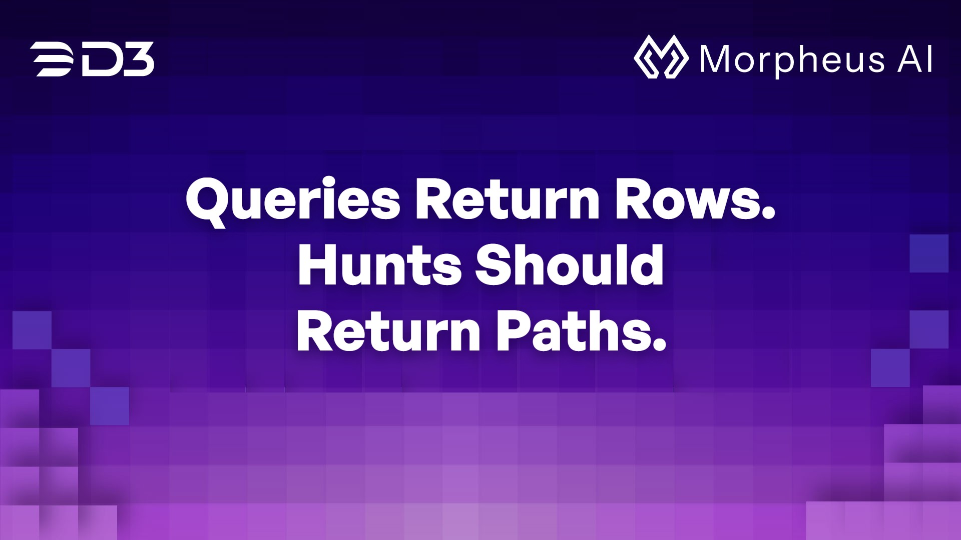 Queries Return Rows. Hunts Should Return Paths.